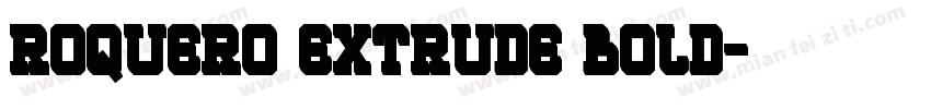 ROQUERO Extrude Bold字体转换